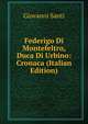 Federigo Di Montefeltro, Duca Di Urbino: Cronaca (Italian Edition), Giovanni Santi 