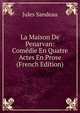 La Maison De Penarvan: Comedie En Quatre Actes En Prose (French Edition), Jules Sandeau 