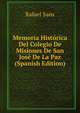 Memoria Historica Del Colegio De Misiones De San Jose De La Paz (Spanish Edition), Rafael Sans 