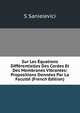 Sur Les Equations Differentielles Des Cordes Et Des Membranes Vibrantes: Propositions Donnees Par La Faculte (French Edition), S Sanielevici 