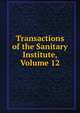 Transactions of the Sanitary Institute, Volume 12, 