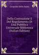 Della Costruzione E Del Regolamento Di Una Pubblica Universale Biblioteca (Italian Edition), Leopoldo della Santa 