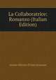 La Collaboratrice: Romanzo (Italian Edition), Arture Olivieri Di San Giacomo 