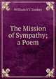 The Mission of Sympathy; a Poem, William S. V. Sankey 