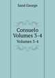 Consuelo. Volumes 3-4, George Sand 
