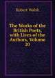 The Works of the British Poets, with Lives of the Authors, Volume 20, Robert Walsh 