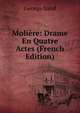 Moliere: Drame En Quatre Actes (French Edition), George Sand 