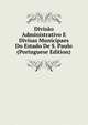 Divisao Administrativo E Divisas Municipaes Do Estado De S. Paulo (Portuguese Edition), 