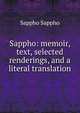 Sappho: memoir, text, selected renderings, and a literal translation, Sappho Sappho 