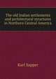 The old Indian settlements and architectural structures in Northern Central America, Karl Sapper 