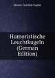 Humoristische Leuchtkugeln (German Edition), Moritz Gottlieb Saphir 