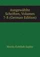 Ausgewahlte Schriften, Volumes 7-8 (German Edition), Moritz Gottlieb Saphir 