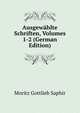 Ausgewahlte Schriften, Volumes 1-2 (German Edition), Moritz Gottlieb Saphir 