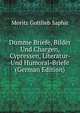 Dumme Briefe, Bilder Und Chargen, Cypressen, Literatur- Und Humoral-Briefe (German Edition), Moritz Gottlieb Saphir 