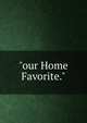 "our Home Favorite.", 