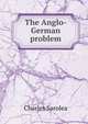 The Anglo-German problem, Sarolea, Charles 