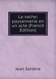 La vache; paysannerie en un acte (French Edition), Jean Sartene 