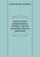 Lord Curzon's administration of India: what he promised; what he performed, saiyid Sardar Ali Khan 