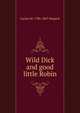 Wild Dick and good little Robin, Lucius M. 1786-1867 Sargent 