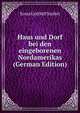 Haus und Dorf bei den eingeborenen Nordamerikas (German Edition), Ernst Gotthilf Sarfert 