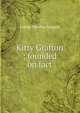 Kitty Grafton ; founded on fact, Lucius Manlius Sargent 
