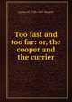 Too fast and too far: or, the cooper and the currier, Lucius M. 1786-1867 Sargent 