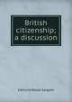 British citizenship; a discussion, Edmund Beale Sargant 