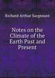 Notes on the Climate of the Earth Past and Present, Richard Arthur Sargeaunt 