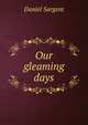 Our gleaming days, Daniel Sargent 