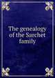 The genealogy of the Sarchet family, 