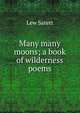 Many many moons; a book of wilderness poems, Lew Sarett 