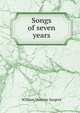 Songs of seven years, William Maurice Sargent 