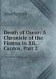Death of Oscar: A Chronicle of the Fianna in Xii, Cantos, Part 2, Alice Sargant 