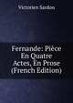 Fernande: Piece En Quatre Actes, En Prose (French Edition), Victorien Sardou 