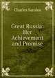 Great Russia: Her Achievement and Promise, Sarolea, Charles 