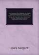 The Standard Third Reader for Public and Private Schools: Consisting of Exercises in the Elementary Sounds, Rules for Elocution, &c., Numerous Choice . References, and an Explanatory Index, Issue 3, Sargent Epes 