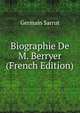 Biographie De M. Berryer (French Edition), Germain Sarrut 