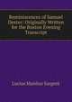 Reminiscences of Samuel Dexter: Originally Written for the Boston Evening Transcript, Lucius Manlius Sargent 