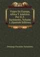 Viajes En Europa, Africa Y America: Por D. F. Sarmiento, Volume 1 (Spanish Edition), Domingo Faustino Sarmiento 