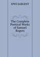 The Complete Poetical Works of Samuel Rogers, Sargent Epes 