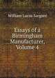 Essays of a Birmingham Manufacturer, Volume 4, William Lucas Sargant 