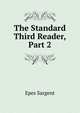 The Standard Third Reader, Part 2, Sargent Epes 