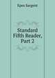 Standard Fifth Reader, Part 2, Sargent Epes 