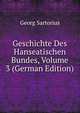 Geschichte Des Hanseatischen Bundes, Volume 3 (German Edition), Georg Sartorius 