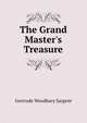 The Grand Master's Treasure, Gertrude Woodbury Sargent 