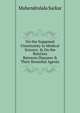 On the Supposed Uncertainty in Medical Science: & On the Relation Between Diseases & Their Remedial Agents., Mahendralala Sarkar 