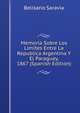 Memoria Sobre Los Limites Entre La Republica Argentina Y El Paraguay, 1867 (Spanish Edition), Belisario Saravia 