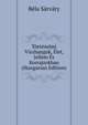 Tortenelmi Viszhangok, Elet, Jellem Es Korrajzokban (Hungarian Edition), Bela Sarvary 
