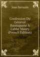 Confession Du G?n?ral Buonapart? ? L'abb? Maury (French Edition), Jean Sarrazin 