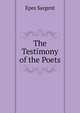 The Testimony of the Poets, Sargent Epes 